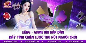 Liêng - Game Bài Đầy Tính Chiến Lược Thu Hút Người Chơi