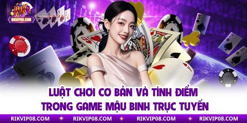 Mậu Binh - Game Bài Trí Tuệ Đỉnh Cao Dẫn Đầu Xu Hướng Luật chơi cơ bản và tính điểm trong Mậu Binh game